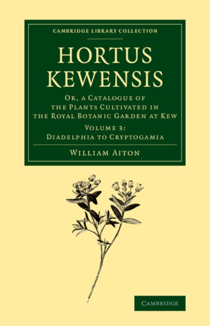 Hortus Kewensis : Or, a Catalogue of the Plants Cultivated in the Royal Botanic Garden at Kew, Paperback / softback Book