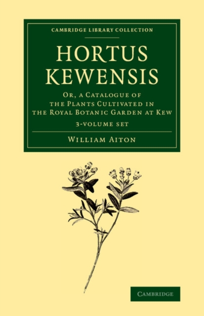 Hortus Kewensis 3 Volume Set : Or, a Catalogue of the Plants Cultivated in the Royal Botanic Garden at Kew, Mixed media product Book