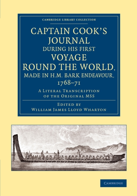 Captain Cook's Journal during his First Voyage round the World, made in H.M. Bark Endeavour, 1768-71 : A Literal Transcription of the Original MSS, Paperback / softback Book