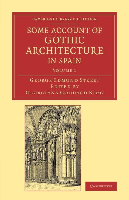 Some Account of Gothic Architecture in Spain, Paperback / softback Book