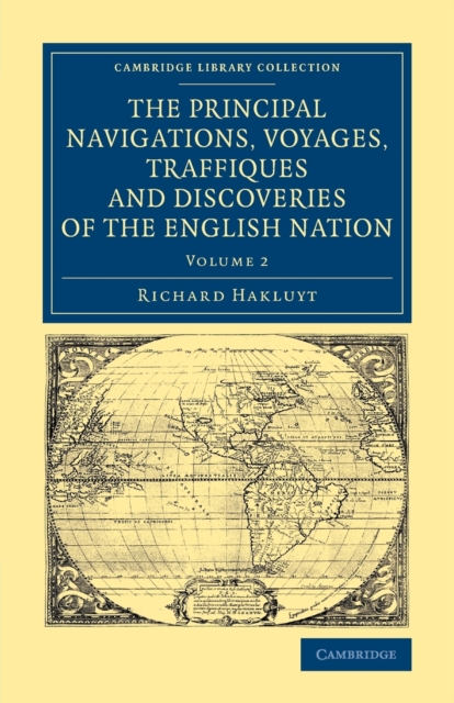 The Principal Navigations Voyages Traffiques and Discoveries of the English Nation, Paperback / softback Book