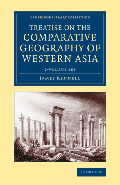 Treatise on the Comparative Geography of Western Asia 2 Volume Set : Accompanied with an Atlas of Maps, Mixed media product Book