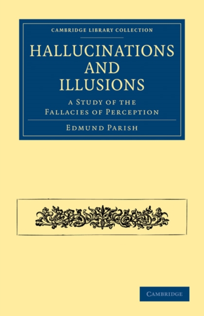 Hallucinations and Illusions : A Study of the Fallacies of Perception, Paperback / softback Book