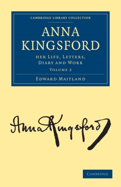 Anna Kingsford : Her Life, Letters, Diary and Work, Paperback / softback Book