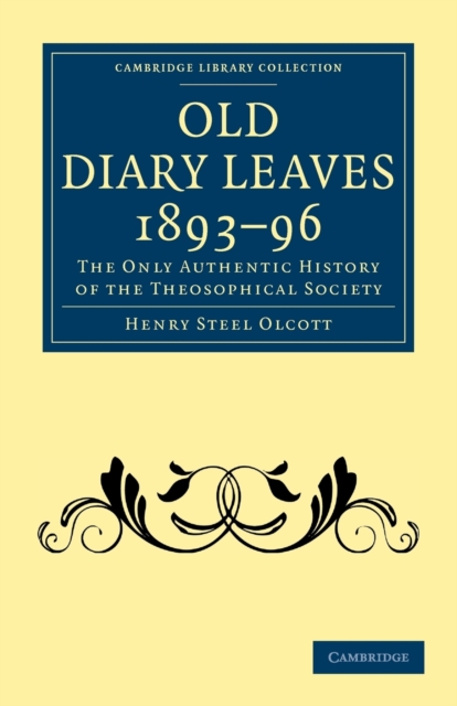 Old Diary Leaves 1893-6 : The Only Authentic History of the Theosophical Society, Paperback / softback Book
