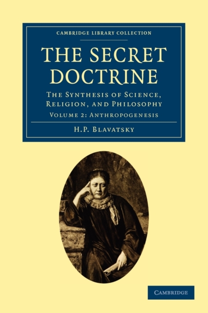 The Secret Doctrine : The Synthesis of Science, Religion, and Philosophy, Paperback / softback Book
