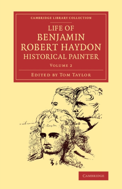 Life of Benjamin Robert Haydon, Historical Painter : From his Autobiography and Journals, Paperback / softback Book