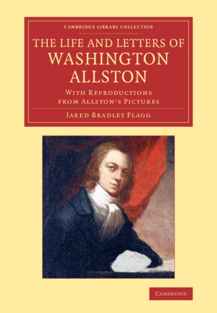 The Life and Letters of Washington Allston : With Reproductions from Allston's Pictures, Paperback / softback Book