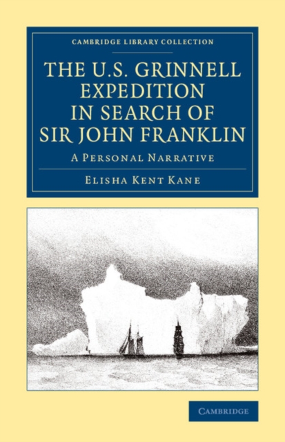 The U.S. Grinnell Expedition in Search of Sir John Franklin : A Personal Narrative, Paperback / softback Book