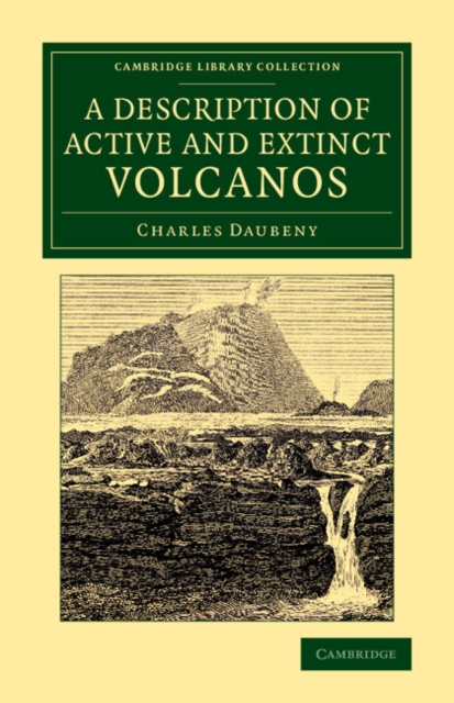 A Description of Active and Extinct Volcanos : With Remarks on their Origin, their Chemical Phaenomena, and the Character of their Products, Paperback / softback Book