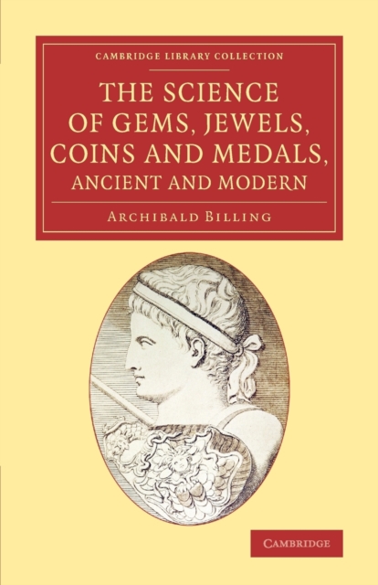 The Science of Gems, Jewels, Coins and Medals, Ancient and Modern, Paperback / softback Book