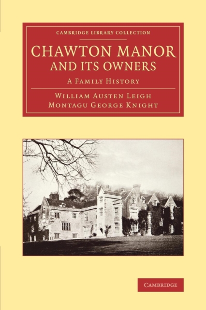 Chawton Manor and its Owners : A Family History, Paperback / softback Book
