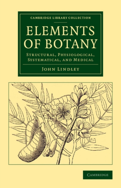 Elements of Botany : Structural, Physiological, Systematical, and Medical, Paperback / softback Book