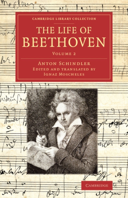 The Life of Beethoven : Including his Correspondence with his Friends, Numerous Characteristic Traits, and Remarks on his Musical Works, Paperback / softback Book