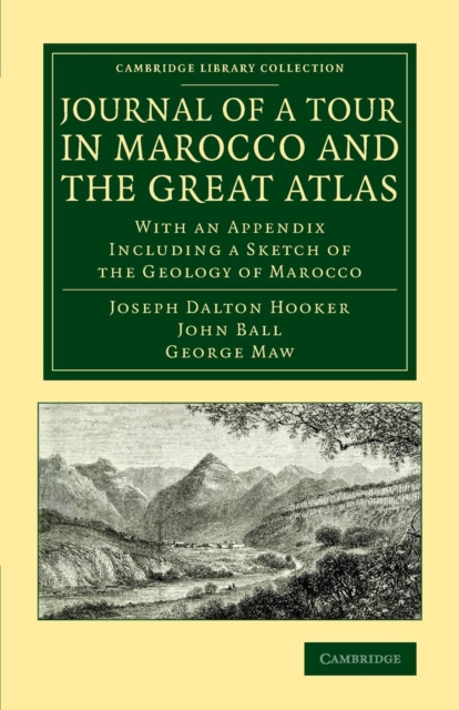 Journal of a Tour in Marocco and the Great Atlas : With an Appendix Including a Sketch of the Geology of Marocco, Paperback / softback Book