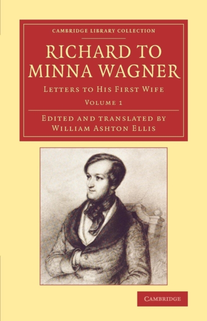 Richard to Minna Wagner : Letters to his First Wife, Paperback / softback Book