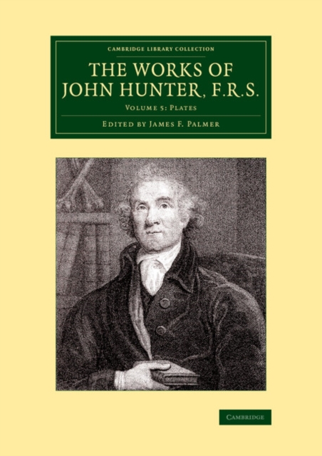 The Works of John Hunter, F.R.S.: Volume 5, Plates : With Notes, Paperback / softback Book