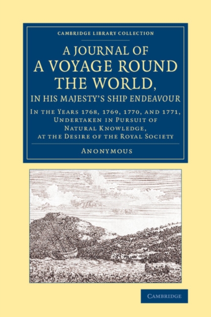 A Journal of a Voyage round the World, in His Majesty's Ship Endeavour : In the Years 1768, 1769, 1770, and 1771, Undertaken in Pursuit of Natural Knowledge, at the Desire of the Royal Society, Paperback / softback Book