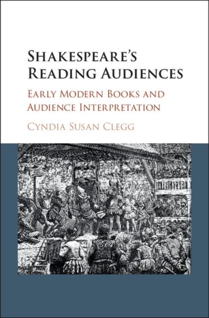 Shakespeare's Reading Audiences : Early Modern Books and Audience Interpretation, PDF eBook