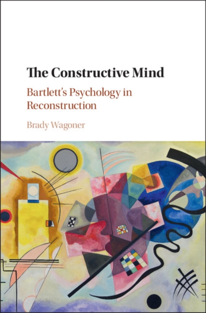 Constructive Mind : Bartlett's Psychology in Reconstruction, EPUB eBook