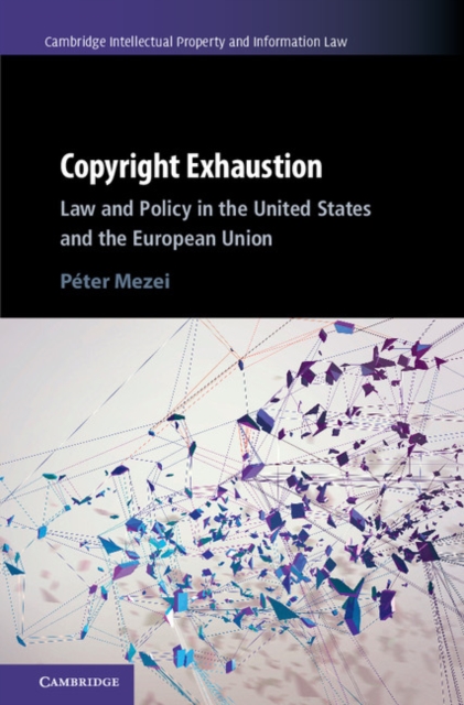 Copyright Exhaustion : Law and Policy in the United States and the European Union, EPUB eBook