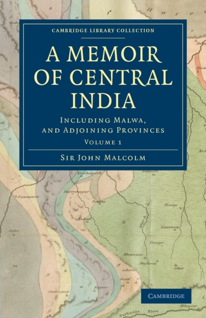 A Memoir of Central India : Including Malwa, and Adjoining Provinces, Paperback / softback Book