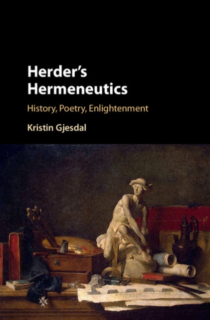 Herder's Hermeneutics : History, Poetry, Enlightenment, PDF eBook