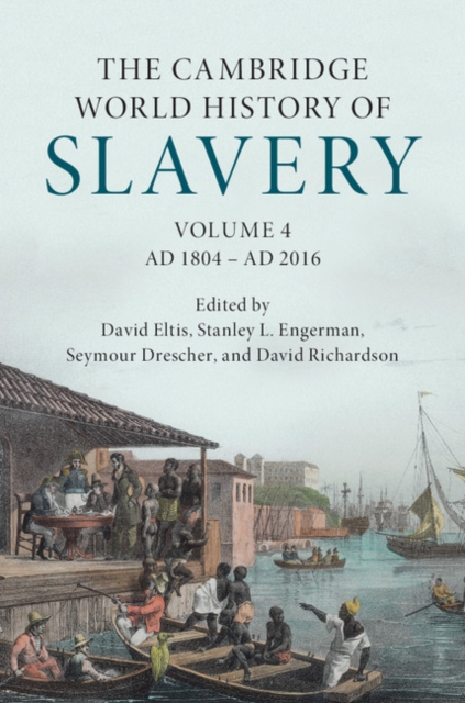 Cambridge World History of Slavery: Volume 4, AD 1804-AD 2016, PDF eBook