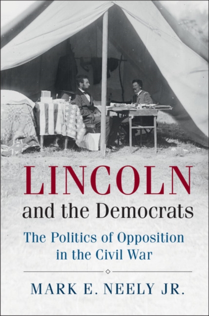 Lincoln and the Democrats : The Politics of Opposition in the Civil War, EPUB eBook