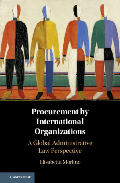 Procurement by International Organizations : A Global Administrative Law Perspective, EPUB eBook