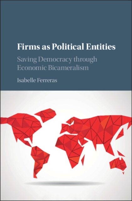 Firms as Political Entities : Saving Democracy through Economic Bicameralism, EPUB eBook