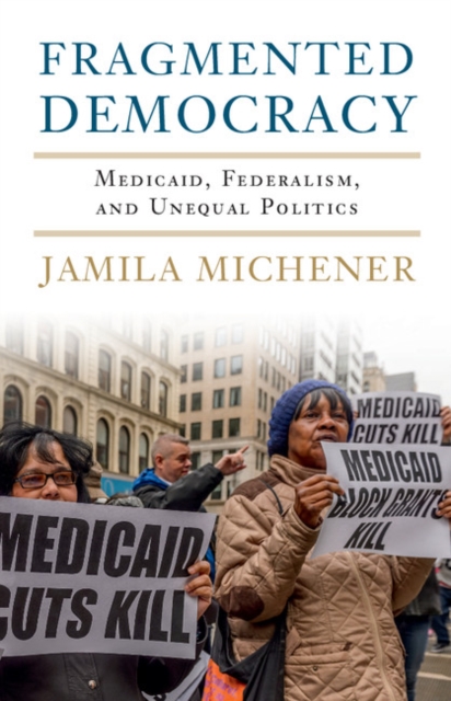Fragmented Democracy : Medicaid, Federalism, and Unequal Politics, EPUB eBook