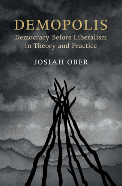 Demopolis : Democracy before Liberalism in Theory and Practice, EPUB eBook
