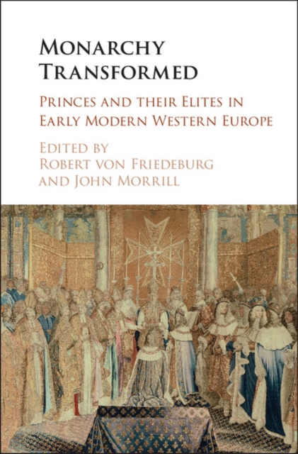 Monarchy Transformed : Princes and their Elites in Early Modern Western Europe, PDF eBook