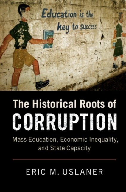Historical Roots of Corruption : Mass Education, Economic Inequality, and State Capacity, EPUB eBook