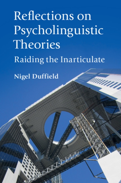 Reflections on Psycholinguistic Theories : Raiding the Inarticulate, EPUB eBook