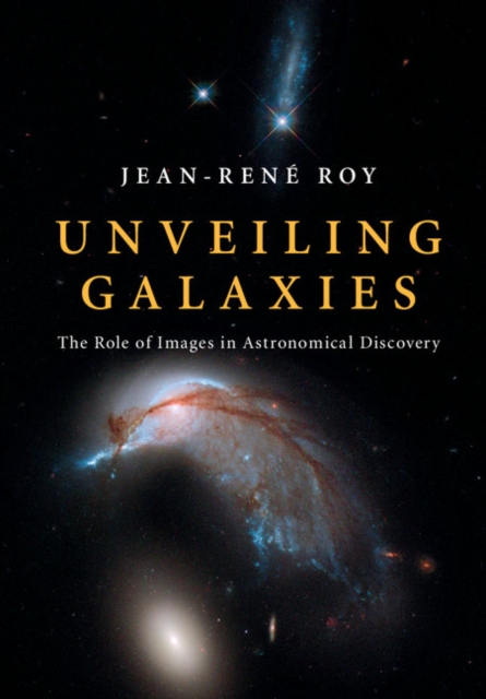 Unveiling Galaxies : The Role of Images in Astronomical Discovery, EPUB eBook