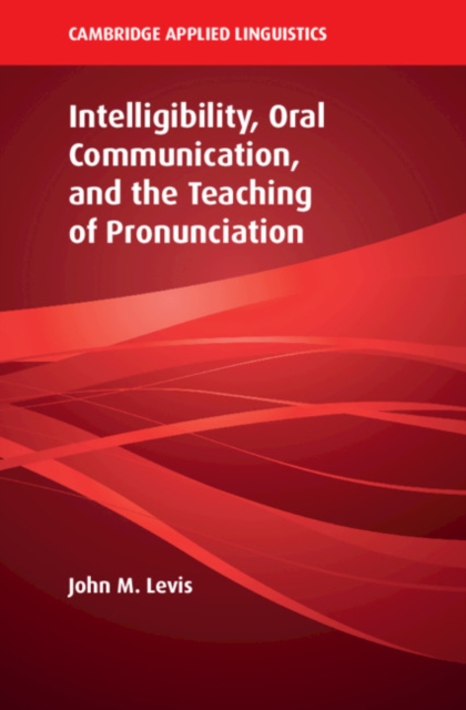 Intelligibility, Oral Communication, and the Teaching of Pronunciation, PDF eBook