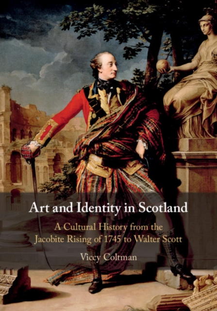 Art and Identity in Scotland : A Cultural History from the Jacobite Rising of 1745 to Walter Scott, EPUB eBook