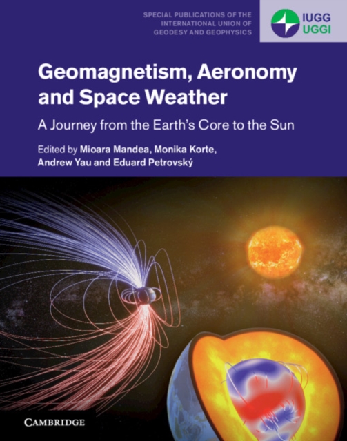 Geomagnetism, Aeronomy and Space Weather : A Journey from the Earth's Core to the Sun, EPUB eBook