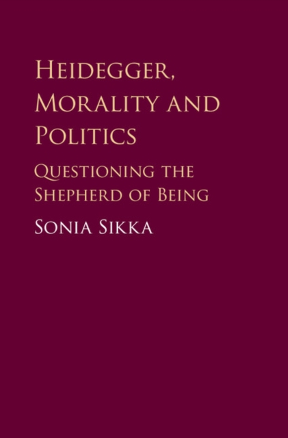 Heidegger, Morality and Politics : Questioning the Shepherd of Being, EPUB eBook
