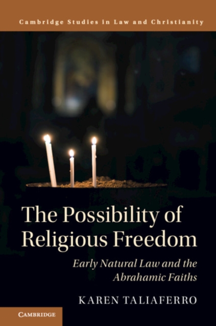 The Possibility of Religious Freedom : Early Natural Law and the Abrahamic Faiths, EPUB eBook