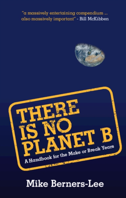 There Is No Planet B : A Handbook for the Make or Break Years, EPUB eBook
