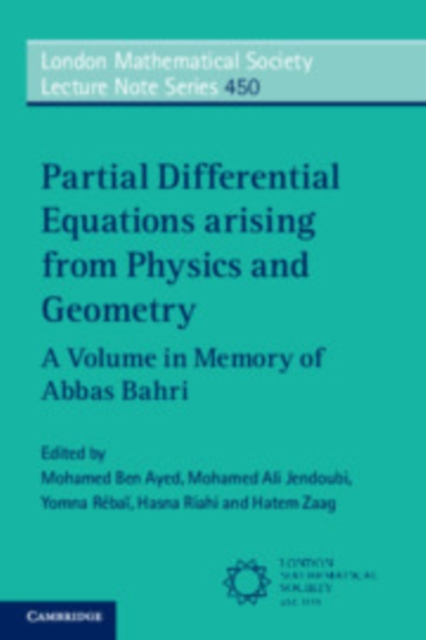 Partial Differential Equations Arising from Physics and Geometry : A Volume in Memory of Abbas Bahri, PDF eBook