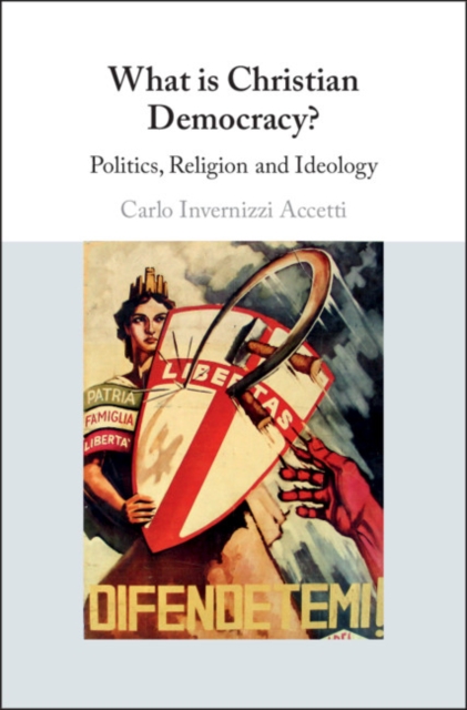 What is Christian Democracy? : Politics, Religion and Ideology, EPUB eBook