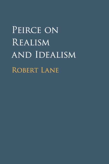 Peirce on Realism and Idealism, Paperback / softback Book