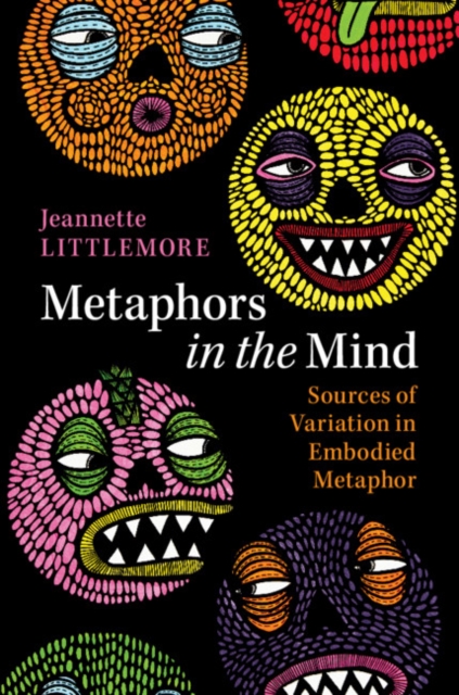 Metaphors in the Mind : Sources of Variation in Embodied Metaphor, Paperback / softback Book
