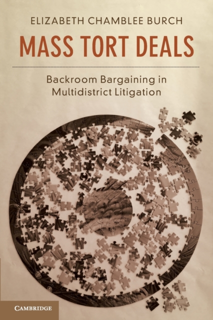Mass Tort Deals : Backroom Bargaining in Multidistrict Litigation, Paperback / softback Book