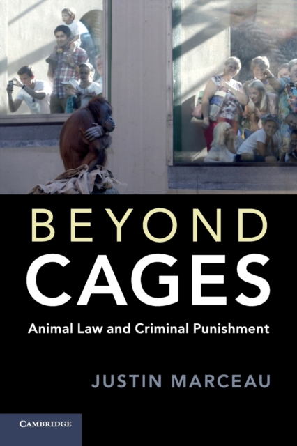 Beyond Cages : Animal Law and Criminal Punishment, Paperback / softback Book