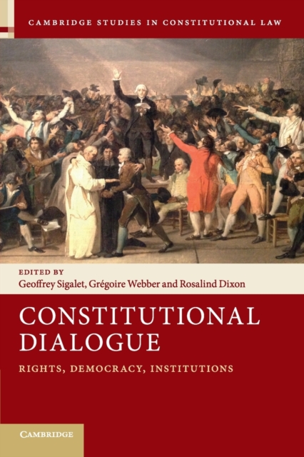 Constitutional Dialogue : Rights, Democracy, Institutions, Paperback / softback Book